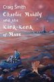 Charlie Maidly and the Kink-Konk of Mars, Smith Craig