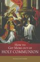 How to Get More out of Holy Communion, Eymard St Peter Julian