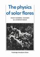 The Physics of Solar Flares, Tandberg-Hanssen Einar