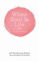 When Soul Is Life, Riordan Kylie