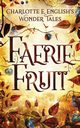 Faerie Fruit, English Charlotte E.