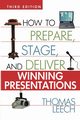 How to Prepare, Stage, and Deliver Winning Presentations, LEECH Thomas