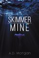 Skimmer - Mine, Morgan A.D.