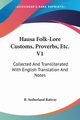 Hausa Folk-Lore Customs, Proverbs, Etc. V1, Rattray R. Sutherland