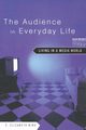 The Audience in Everyday Life, Bird S. Elizabeth