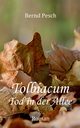 Tolbiacum - Tod in der Allee, Pesch Bernd