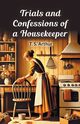 Trials and Confessions of a Housekeeper, Arthur T. S.