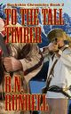 To The Tall Timber, Rundell B.N.