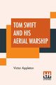 Tom Swift And His Aerial Warship, Appleton Victor