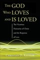 The God Who Loves and Is Loved, Kettler Christian D.