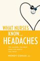 What Nurses Know...Headaches, Cohan Wendy