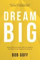 Dream Big, Goff Bob