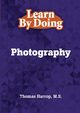 Learn By Doing - Photography, Harrop Thomas
