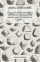 Beryl Gemstones - A Collection of Historical Articles on the Varieties, Origins and Properties of Beryl, Various
