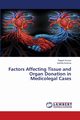 Factors Affecting Tissue and Organ Donation in Medicolegal Cases, Kumar Rajesh
