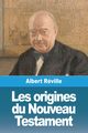 Les origines du Nouveau Testament, Rville Albert
