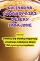KULINARNA PODRӯ PRZEZ DESERY ZABAJONE, Cezary Szulc