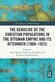 The Genocide of the Christian Populations in the Ottoman Empire and its Aftermath (1908-1923), 