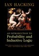 An Introduction to Probability and Inductive Logic, Hacking Ian
