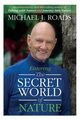 Entering the Secret World of Nature, Roads Michael J.