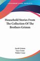 Household Stories From The Collection Of The Brothers Grimm, Grimm Jacob