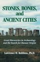 Stones, Bones, and Ancient Cities, Robbins Lawrence H.