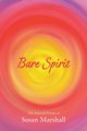 Bare Spirit, Marshall Susan L