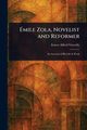 mile Zola, Novelist and Reformer, Vizetelly Ernest Alfred