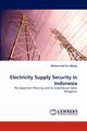 Electricity Supply Security in Indonesia, Wijaya Muhammad Ery