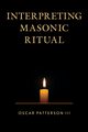 Interpreting Masonic Ritual, Patterson Oscar III