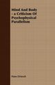 Mind And Body - a Criticism Of Psychophysical Parallelism, Driesch Hans