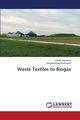 Waste Textiles to Biogas, Rajendran Karthik