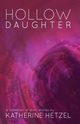 Hollow Daughter, Hetzel Katherine