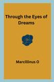 Through the Eyes of Dreams, O Marcillinus