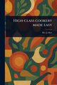 High-class Cookery Made Easy, Hart J. Mrs.
