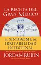 La Receta del Gran Medico Para El Sindrome de Irritabilidad Intestinal, Rubin Jordan