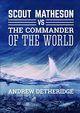 Scout Matheson Versus The-Commander-of-the-World, Detheridge Andrew