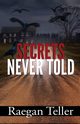 Secrets Never Told, Teller Raegan