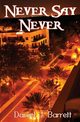 Never Say Never, Barrett Daniel J.