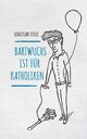 Bartwuchs ist fr Katholiken, Stille Sebastian