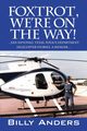 Foxtrot, We're on the Way! ... San Antonio, Texas, Police Department Helicopter Stories, a Memoir..., Anders Billy