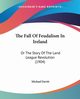 The Fall Of Feudalism In Ireland, Davitt Michael
