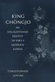 King Ch?ngjo, an Enlightened Despot in Early Modern Korea, Lovins Christopher