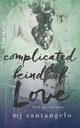 Complicated Kind of Love, Santangelo MJ