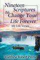 Nineteen Scriptures to Change Your Life Forever, Payne Matthew Robert
