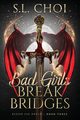 Bad Girls Break Bridges, Choi S.L.