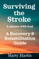 Surviving the Stroke a Minute with God, Martin Marty