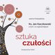 Sztuka czuoci, Podsadecka Joanna,Kobierski Marcin,Chmielowski ukasz