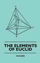 The Elements of Euclid - The First Six Books, Together with the Eleventh and Twelfth, Simson Robert