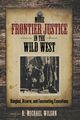 More Frontier Justice in the Wild West, Wilson R. Michael